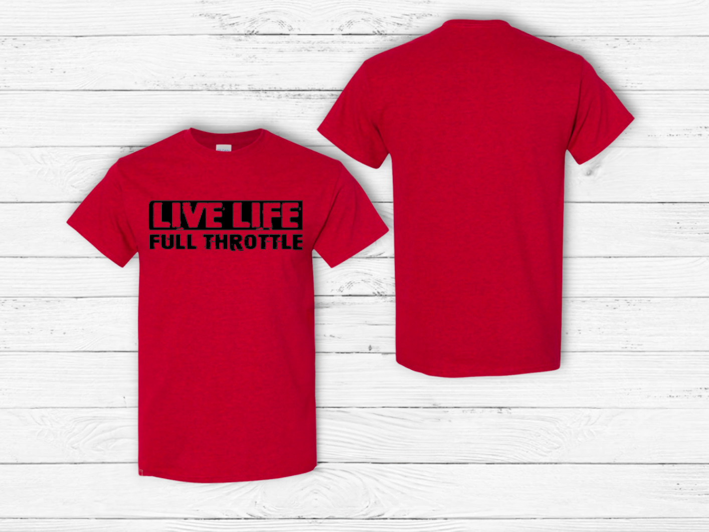 Live Life Full Throttle - Click for Color Options