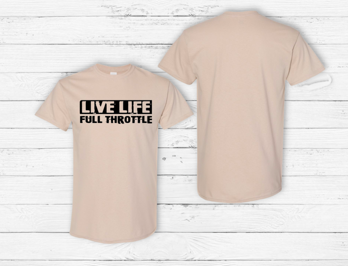 Live Life Full Throttle - Click for Color Options