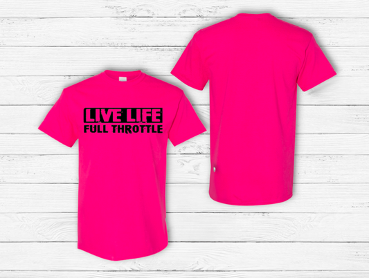 Live Life Full Throttle - Click for Color Options